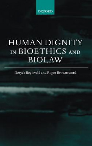 Book Human Dignity in Bioethics and Biolaw Deryck Beyleveld