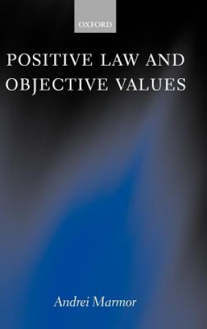Kniha Positive Law and Objective Values Andrei Marmor