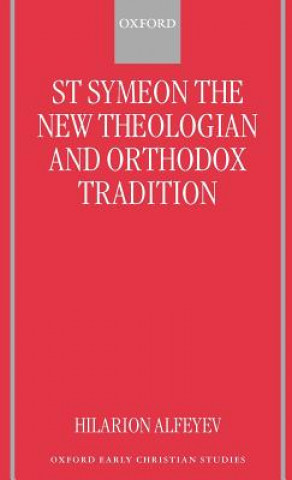 Book St Symeon the New Theologian and Orthodox Tradition Hilarion Alfeyev