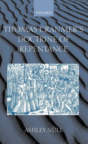 Knjiga Thomas Cranmer's Doctrine of Repentance Ashley Null