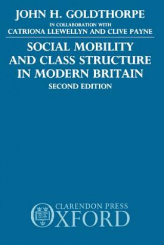 Carte Social Mobility and Class Structure in Modern Britain John H. Goldthorpe