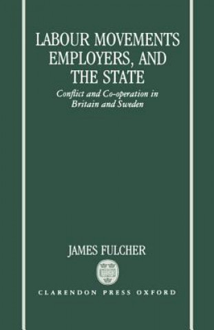 Książka Labour Movements, Employers, and the State James Fulcher