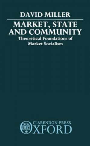 Könyv Market, State, and Community David Miller