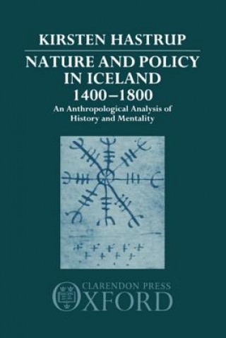 Kniha Nature and Policy in Iceland 1400-1800 Kirsten Hastrup
