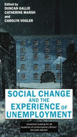 Książka Social Change and the Experience of Unemployment Duncan Gallie