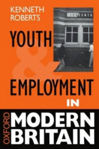 Kniha Youth and Employment in Modern Britain Kenneth Roberts