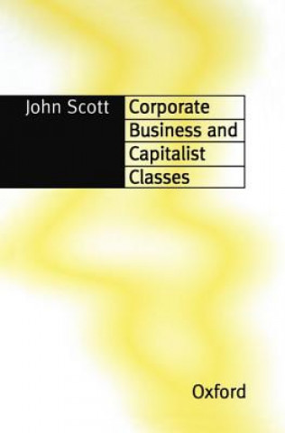 Książka Corporate Business and Capitalist Classes John Scott