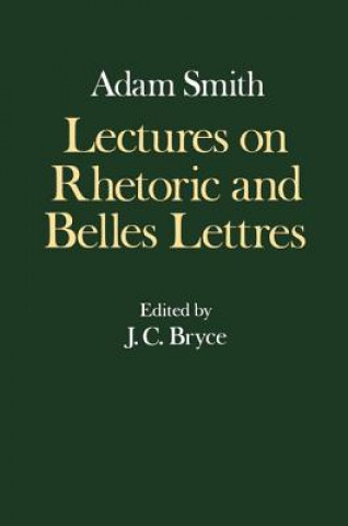 Книга Glasgow Edition of the Works and Correspondence of Adam Smith: IV: Lectures on Rhetoric and Belles Lettres Adam Smith