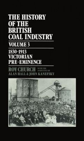 Könyv History of the British Coal Industry: Volume 3: 1830-1913 R. A. Church