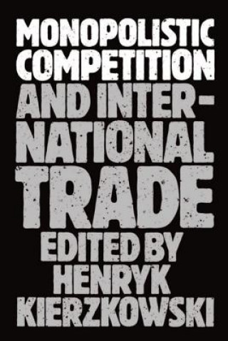 Kniha Monopolistic Competition and International Trade Henryk Kierzkowski