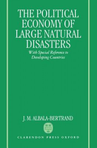 Kniha Political Economy of Large Natural Disasters J.M.Albala- Bertrand