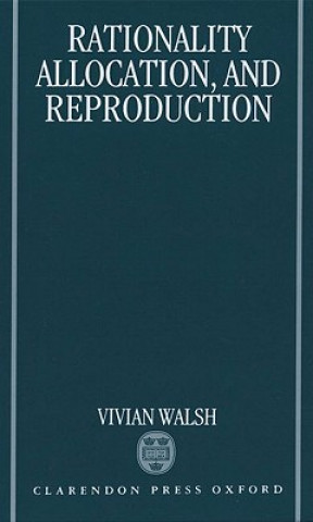 Carte Rationality, Allocation, and Reproduction Vivian Charles Walsh