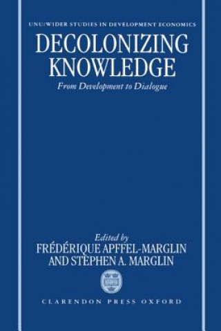 Kniha Decolonizing Knowledge Frederique Apffel-Marglin