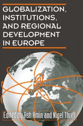 Knjiga Globalization, Institutions, and Regional Development in Europe Ash Amin