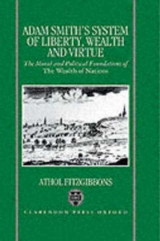 Carte Adam Smith's System of Liberty, Wealth, and Virtue Athol Fitzgibbons