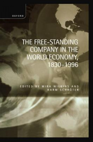 Kniha Free-Standing Company in the World Economy, 1830-1996 Mira Wilkins
