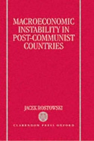 Knjiga Macroeconomic Instability in Post-Communist Countries Jacek Rostowski