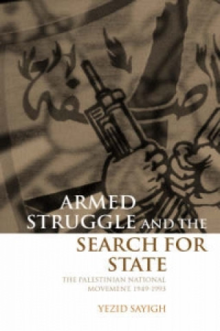 Carte Armed Struggle and the Search for State Yazid Yusuf Sayigh