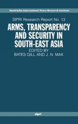 Книга Arms, Transparency and Security in South-East Asia Bates Gill