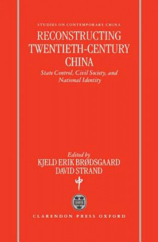 Carte Reconstructing Twentieth Century China Kjeld Erik Brdsgaard