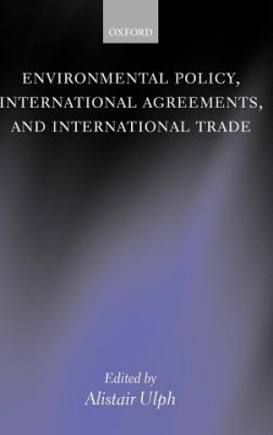 Kniha Environmental Policy, International Agreements, and International Trade Alistair Ulph