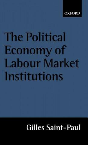 Knjiga Political Economy of Labour Market Institutions Gilles Saint-Paul