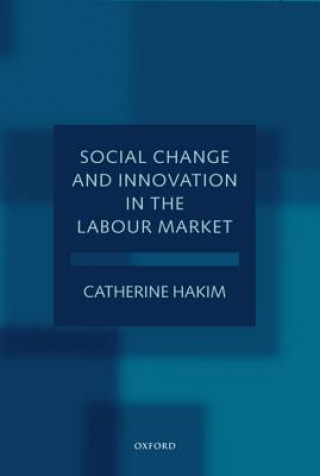 Könyv Social Change and Innovation in the Labour Market Catherine Hakim