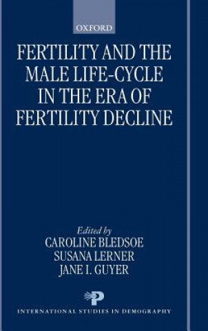 Książka Fertility and the Male Life Cycle in the Era of Fertility Decline Caroline Bledsoe