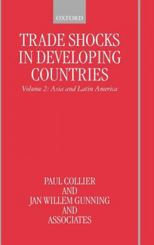 Carte Trade Shocks in Developing Countries: Volume II: Asia and Latin America Jan Willem Gunning
