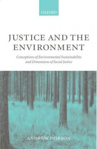Kniha Justice and the Environment Andrew Dobson