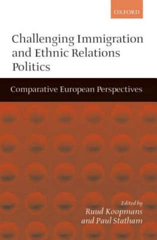 Kniha Challenging Immigration and Ethnic Relations Politics Ruud Koopmans