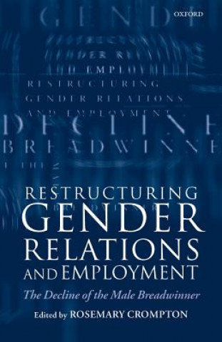 Kniha Restructuring Gender Relations and Employment Rosemary Crompton