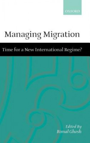 Knjiga Managing Migration Bimal Ghosh