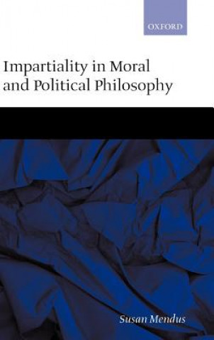 Knjiga Impartiality in Moral and Political Philosophy Susan Mendus