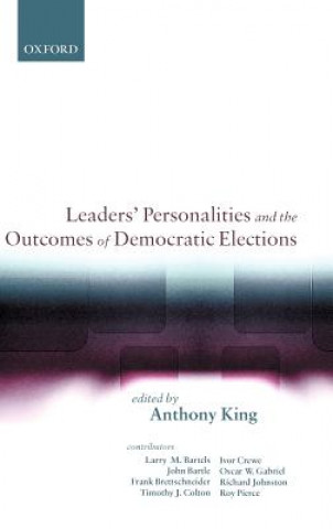 Kniha Leaders' Personalities and the Outcomes of Democratic Elections Anthony King