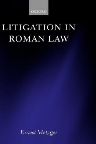 Kniha Litigation in Roman Law Ernest Metzger