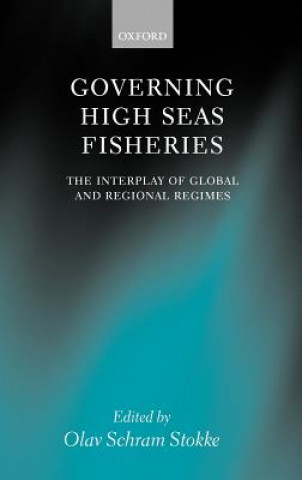 Könyv Governing High Seas Fisheries Olav Schram-Stokke