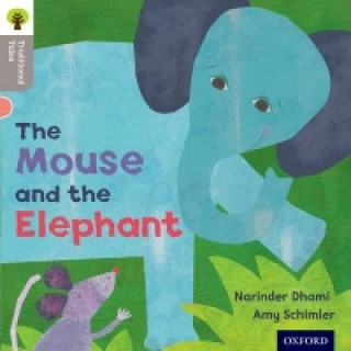 Könyv Oxford Reading Tree Traditional Tales: Level 1: The Mouse and the Elephant Narinda Dhami