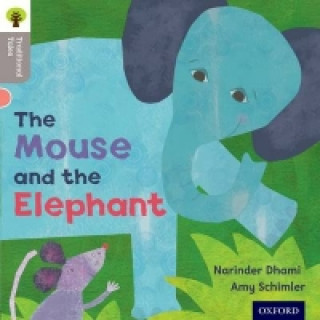 Knjiga Oxford Reading Tree Traditional Tales: Level 1: The Mouse and the Elephant Narinda Dhami