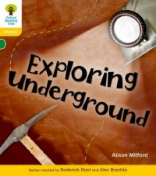 Könyv Oxford Reading Tree: Level 5: Floppy's Phonics Non-Fiction: Exploring Underground Alison Milford