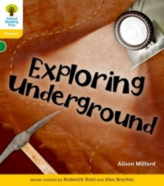 Knjiga Oxford Reading Tree: Level 5: Floppy's Phonics Non-Fiction: Exploring Underground Alison Milford