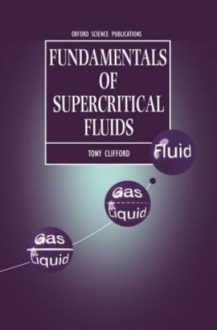 Könyv Fundamentals of Supercritical Fluids Anthony Clifford