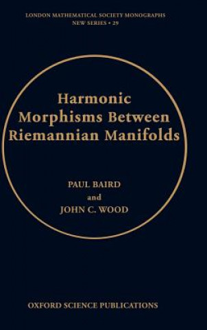 Książka Harmonic Morphisms Between Riemannian Manifolds Paul Baird