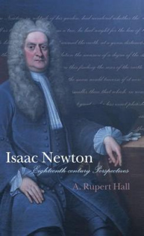 Kniha Isaac Newton: Eighteenth-century Perspectives A.Rupert Hall