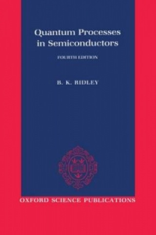 Kniha Quantum Processes in Semiconductors Brian K. Ridley