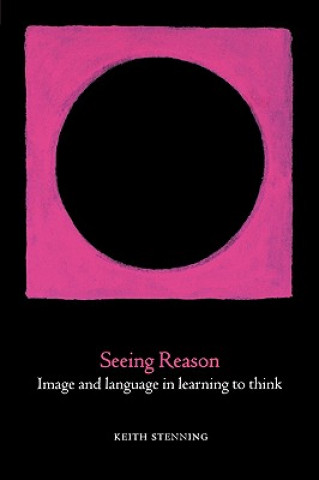 Kniha Seeing Reason Keith Stenning