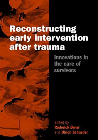 Carte Reconstructing Early Intervention after Trauma Roderick Orner