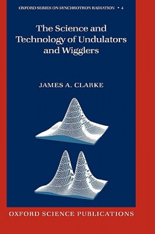 Book Science and Technology of Undulators and Wigglers James A. Clarke