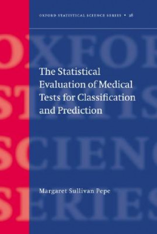 Kniha Statistical Evaluation of Medical Tests for Classification and Prediction Margaret Sullivan Pepe