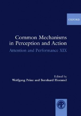 Kniha Common Mechanisms in Perception and Action Wolfgang Prinz